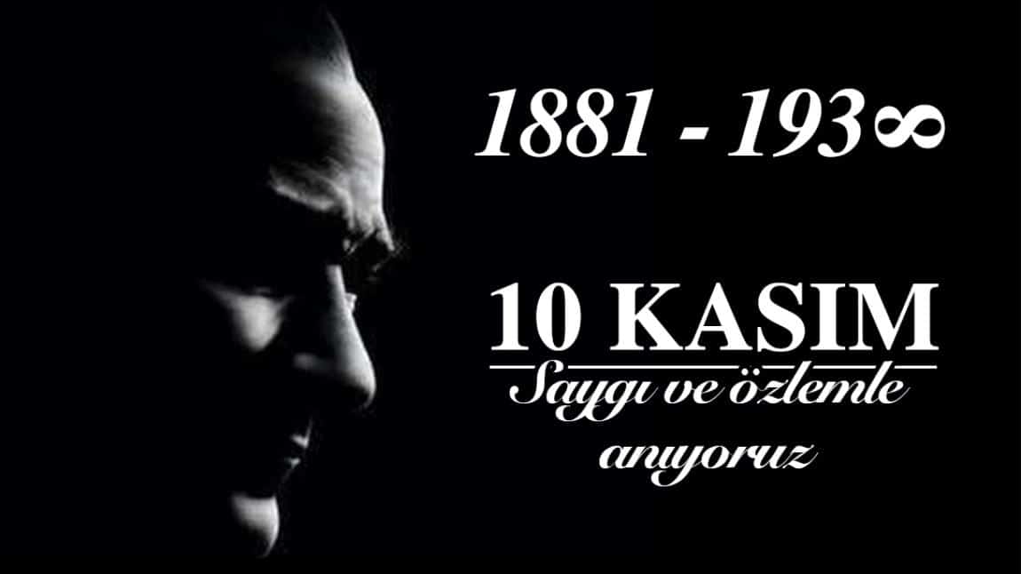 10 KASIM ULU ÖNDER MUSTAFA KEMAL ATATÜRK'Ü ANMA GÜNÜ