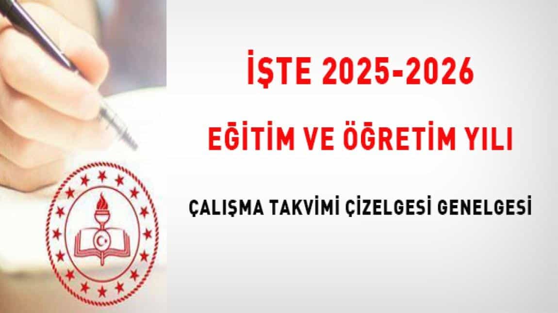 2025 - 2026 EĞİTİM ÖĞRETİM YILI ÇALIŞMA TAKVİMİ